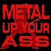 Metal Up Your Ass Logo