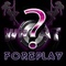 WHAT?! Foreplay Logo